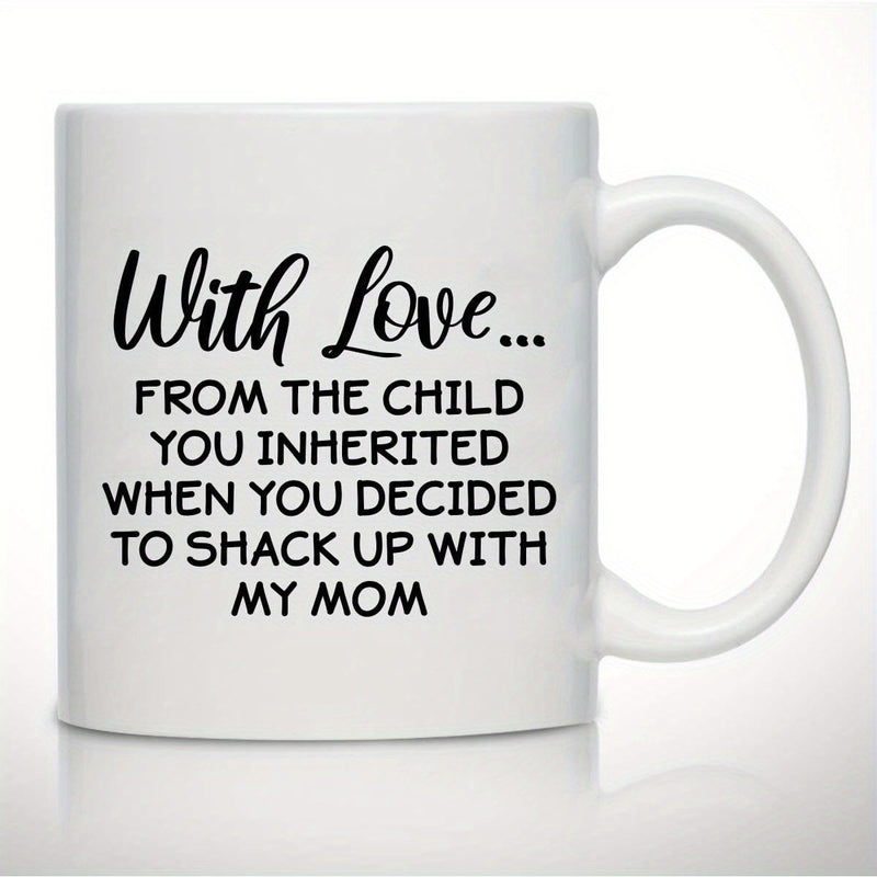 Tailorly White Ceramic 11 oz Mug - With Love From The Child You Inherited When You Decided To Shack Up With My Mom Minimalist Bold Black Typography Centered On A