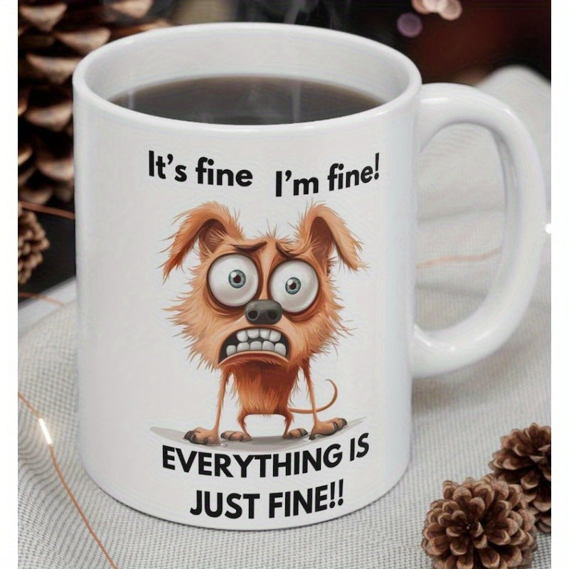 Tailorly White Ceramic 11 oz Mug - Its Fine Im Fine Everything Is Just Fine Nervous Cartoon Puppy With Large Stressed Eyes And Wild Brown Fur Dog
