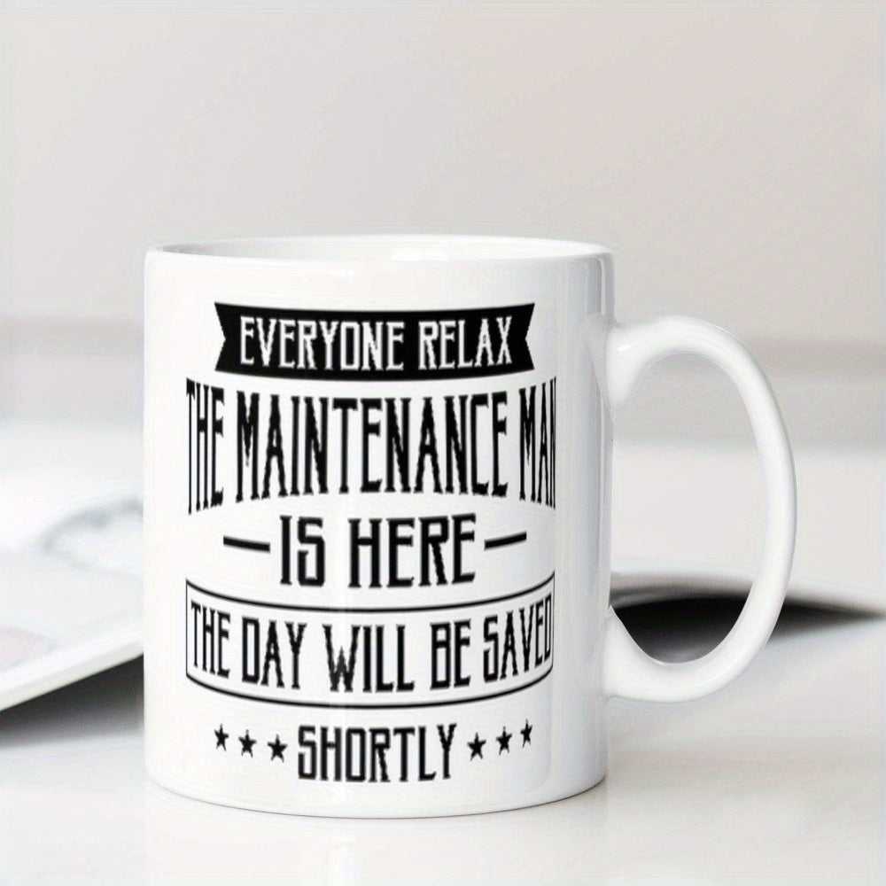 Tailorly White Ceramic 11 oz Mug - Everyone Relax The Maintenance Man Is Here The Day Will Be Saved Shortly Professional Typographic Text Design With Stars And