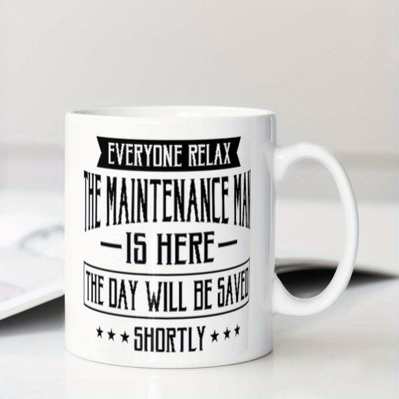 Tailorly White Ceramic 11 oz Mug - Everyone Relax The Maintenance Man Is Here The Day Will Be Saved Shortly Professional Typographic Text Design With Stars And