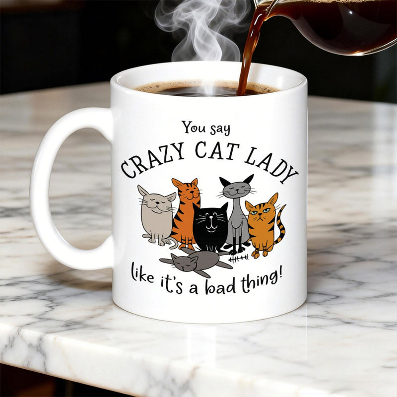 Tailorly White Ceramic 11 oz Mug - You Say Crazy Cat Lady Like Its A Bad Thing Whimsical Group Of Diverse Colorful Hand Drawn Cartoon Felines Cat