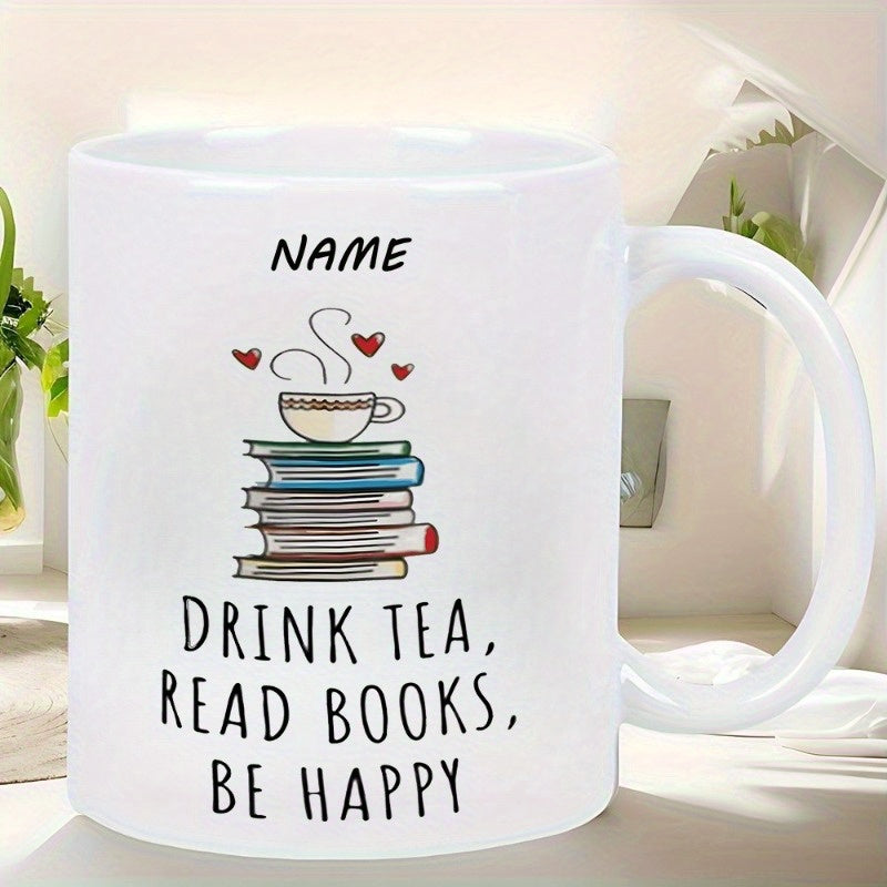 Tailorly White Ceramic 11 oz Mug - Drink Tea Read Books Be Happy Name Cozy Stack Of Books Supporting A Steaming Teacup With Hearts Books