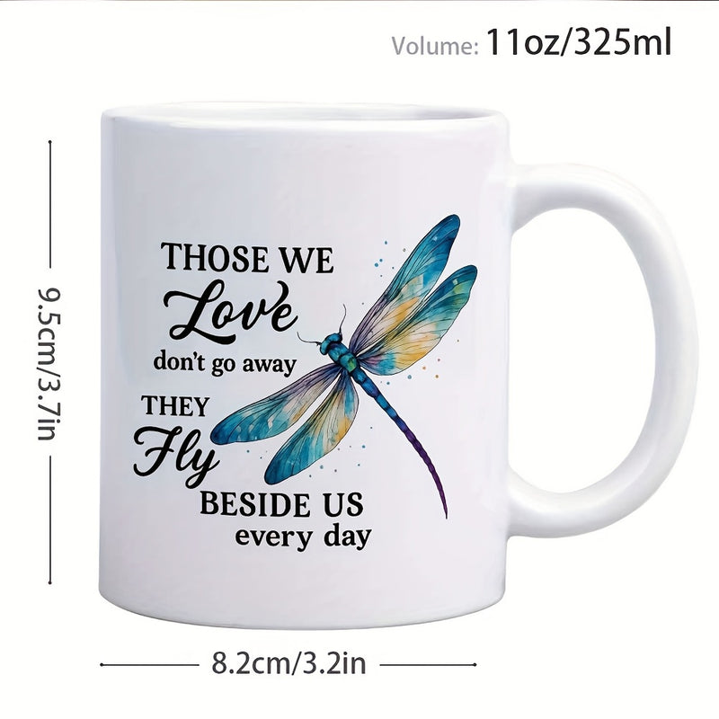 Tailorly White Ceramic 11 oz Mug - Those We Love Don't Go Away They Fly Beside Us Every Day Delicate Watercolor With Vibrant Blue And Orange Wings Dragonfly