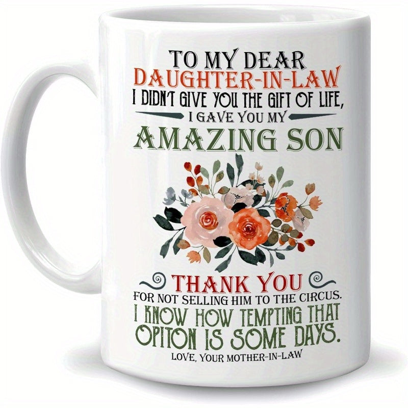 Tailorly White Ceramic 11 oz Mug - To My Dear Daughter In Law I Didn't Give You The Gift Of Life I Gave You My Amazing Son Thank You For Not Selling Him To The