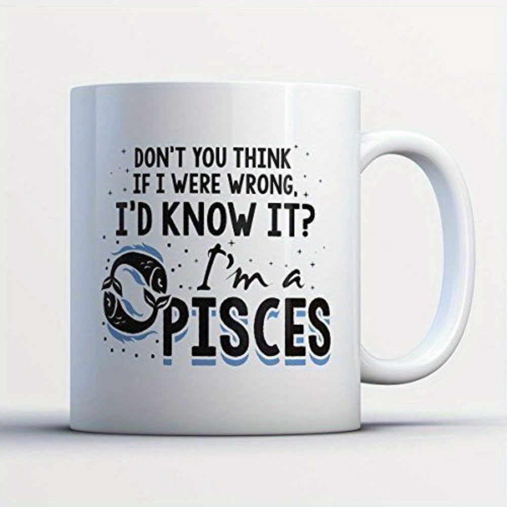 Tailorly White Ceramic 11 oz Mug - Don't You Think If I Were Wrong I'd Know It I'm A Pisces Two Artistic Swirling Fish Icons Among Subtle Celestial Dots Pisces