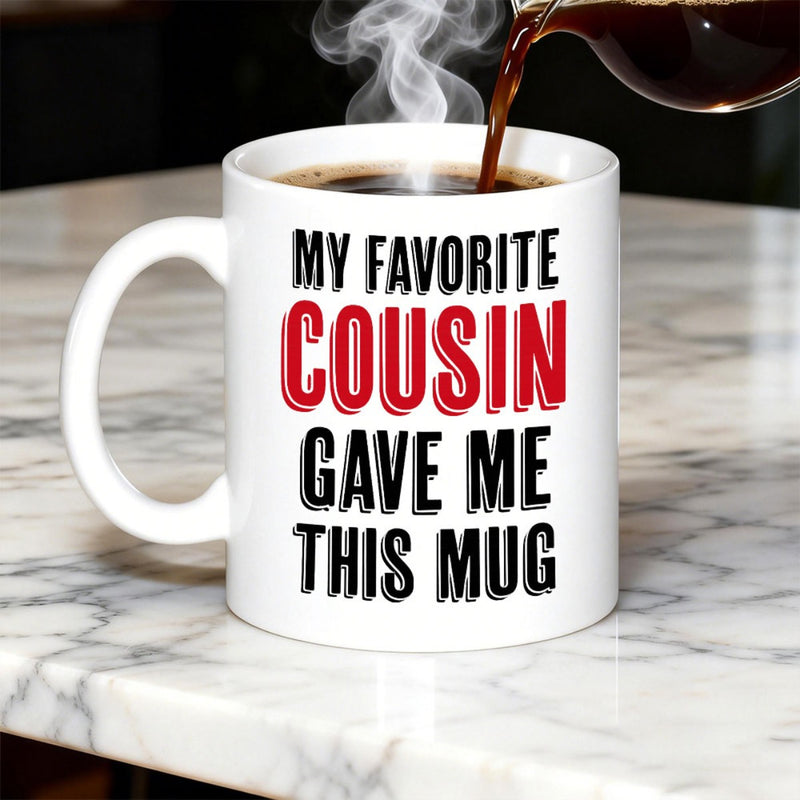 Tailorly White Ceramic 11 oz Mug - My Favorite Cousin Gave Me This Mug Simple White Ceramic Vessel Featuring Bold Black And Red Script Mug