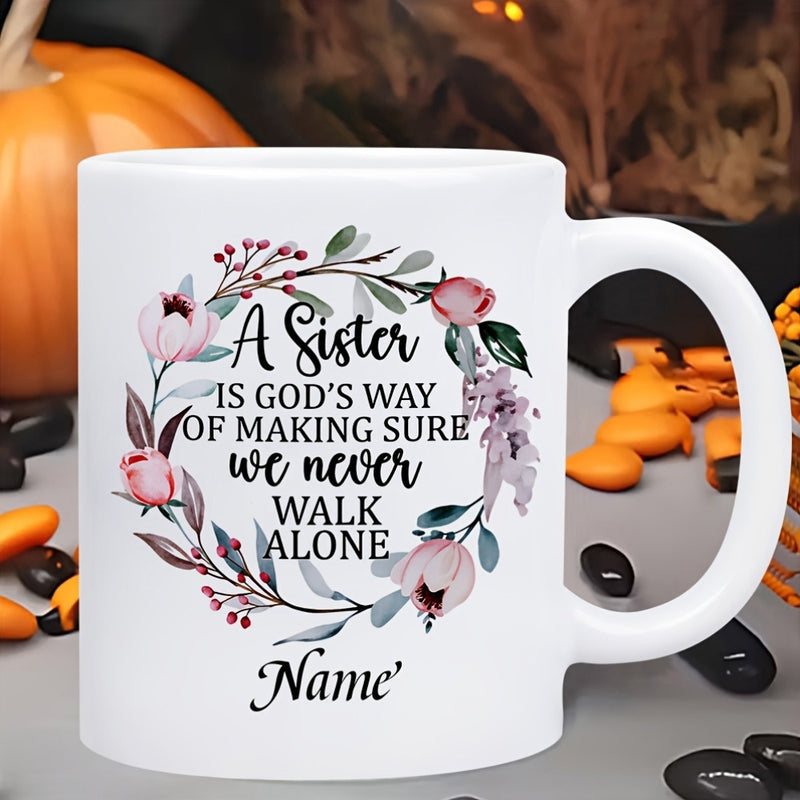 Tailorly White Ceramic 11 oz Mug - A Sister Is God S Way Of Making Sure We Never Walk Alone Name Elegant Watercolor Pink Flowers And Lush Green Leaves Round Wreath