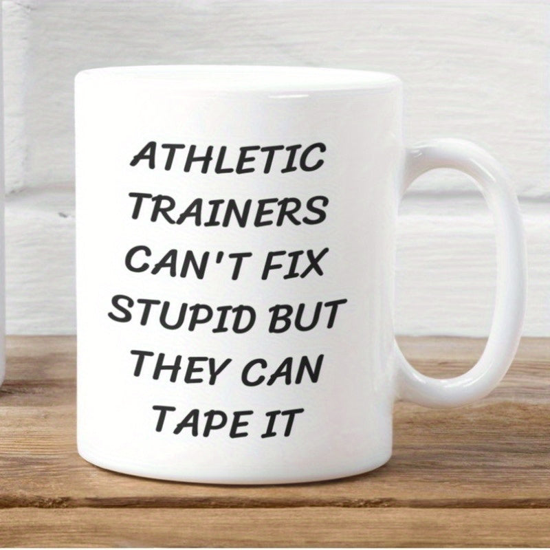 Tailorly White Ceramic 11 oz Mug - Athletic Trainers Cant Fix Stupid But They Can Tape It Minimalist Featuring Simple Bold Handwritten Font Mug