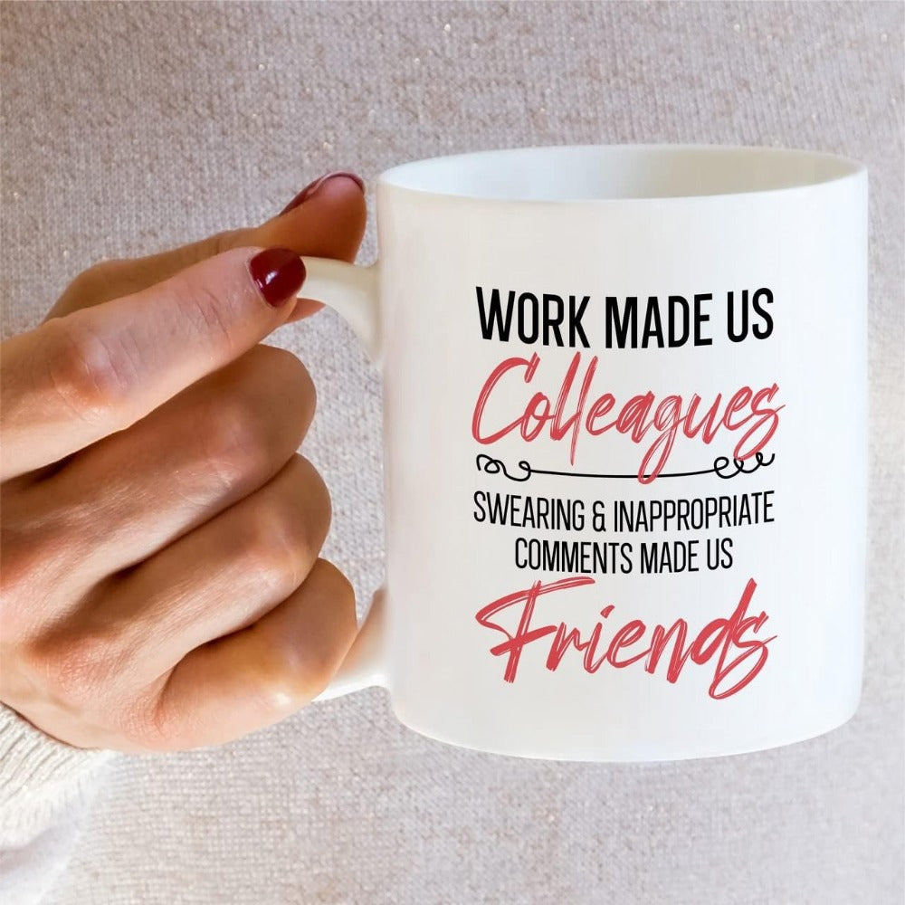 Tailorly White Ceramic 11 oz Mug - Work Made Us Colleagues Swearing Inappropriate Comments Made Us Friends Elegant Pink Script Lettering Printed On A Simple White
