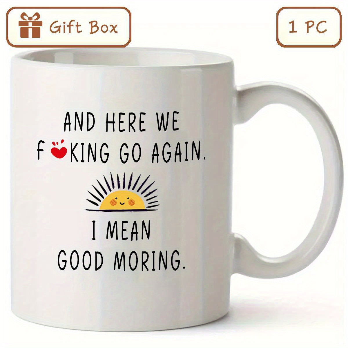 Tailorly White Ceramic 11 oz Mug - And Here We Fucking Go Again I Mean Good Morning Cheerful Yellow Smiling Sun With Black Radiating Rays And Sarcastic Mug
