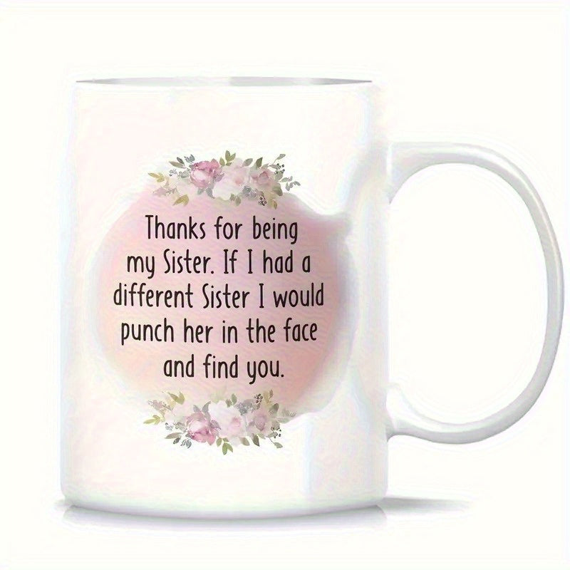 Tailorly White Ceramic 11 oz Mug - Thanks For Being My Sister If I Had A Different Sister I Would Punch Her In The Face And Find You Soft Pink Circle Background