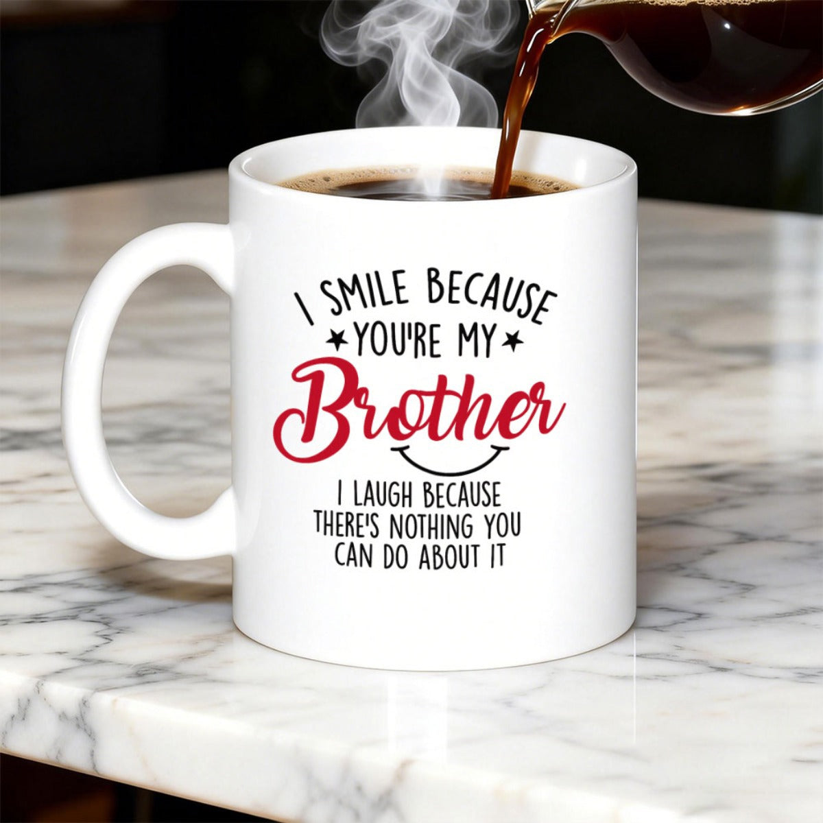 Tailorly White Ceramic 11 oz Mug - I Smile Because Youre My Brother Steam Rising From Fresh Hot Coffee Inside Pure