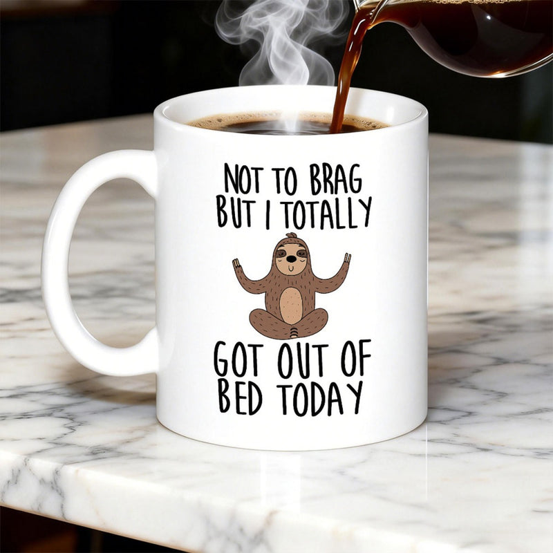 Tailorly White Ceramic 11 oz Mug - Not To Brag But I Totally Got Out Of Bed Today Cute Brown Cartoon Animal Sitting In Meditation Pose With Smiling Face Sloth
