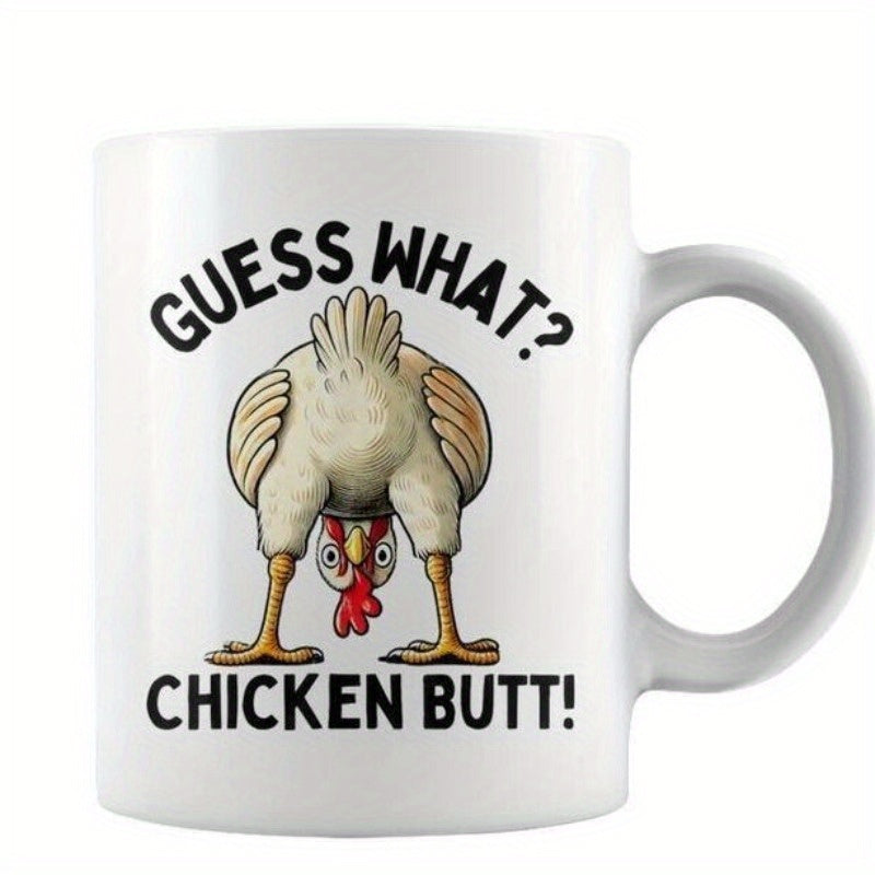 Tailorly White Ceramic 11 oz Mug - Guess What Chicken Butt Humorous Cartoon Bird Posing Looking Through Legs On White Chicken