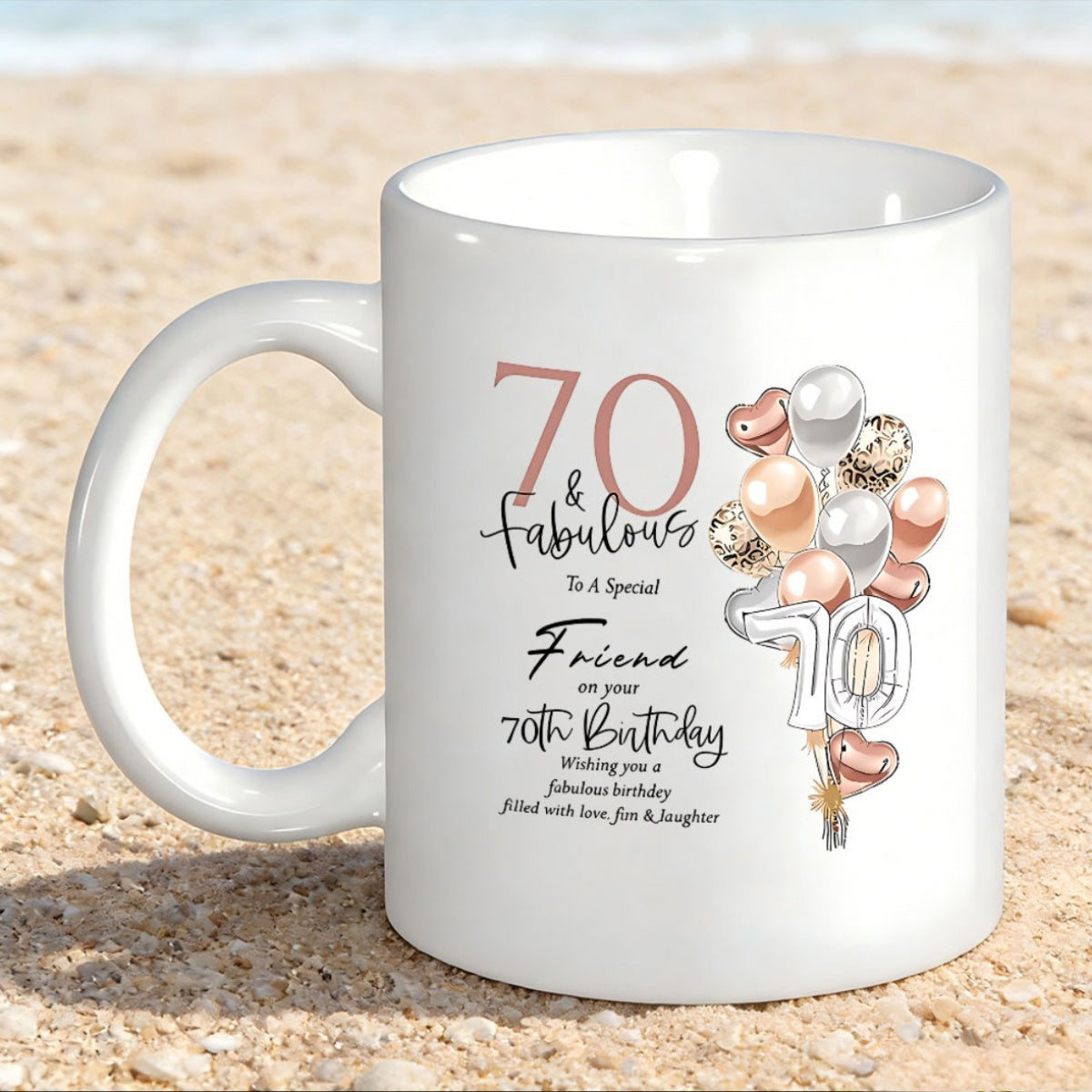 Tailorly White Ceramic 11 oz Mug - Seventy And Fabulous To A Special Friend On Your Seventieth Birthday Wishing You A Fabulous Birthday Filled With Love Joy And