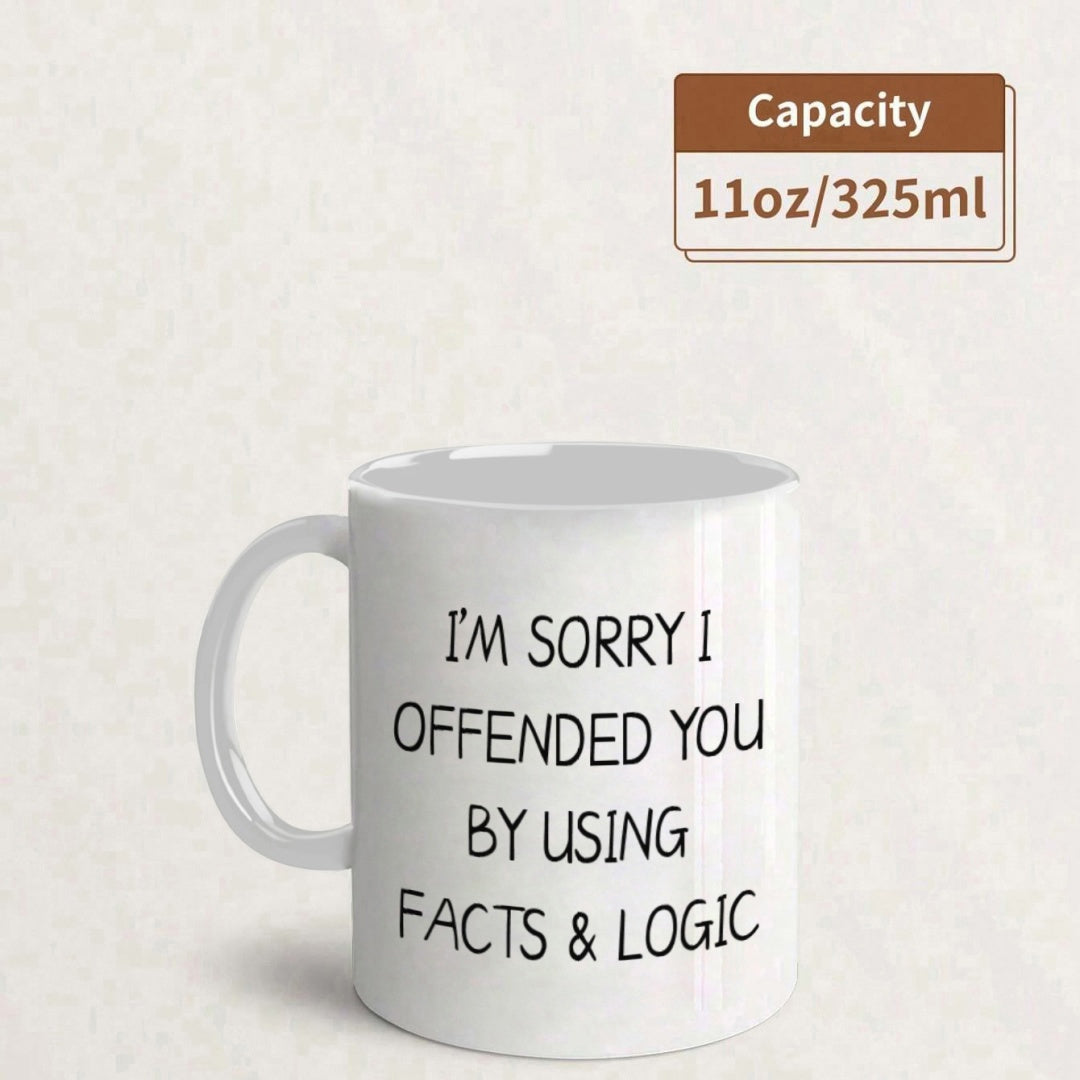 Tailorly White Ceramic 11 oz Mug - Im Sorry I Offended You By Using Facts And Logic Minimalist Pure With Clean Typography Centered On Front Mug