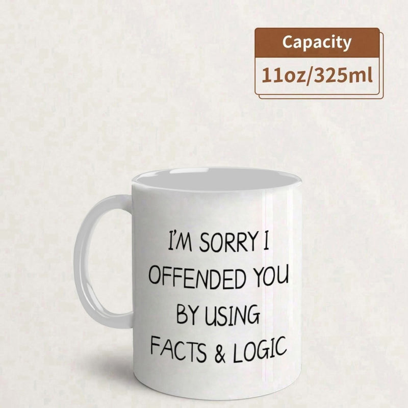 Tailorly White Ceramic 11 oz Mug - Im Sorry I Offended You By Using Facts And Logic Minimalist Pure With Clean Typography Centered On Front Mug