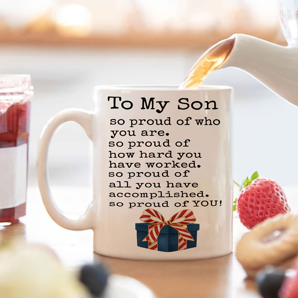 Tailorly White Ceramic 11 oz Mug - To My Son So Proud Of Who You Are So Proud Of How Hard You Have Worked So Proud Of All You Have Accomplished So Proud Of You
