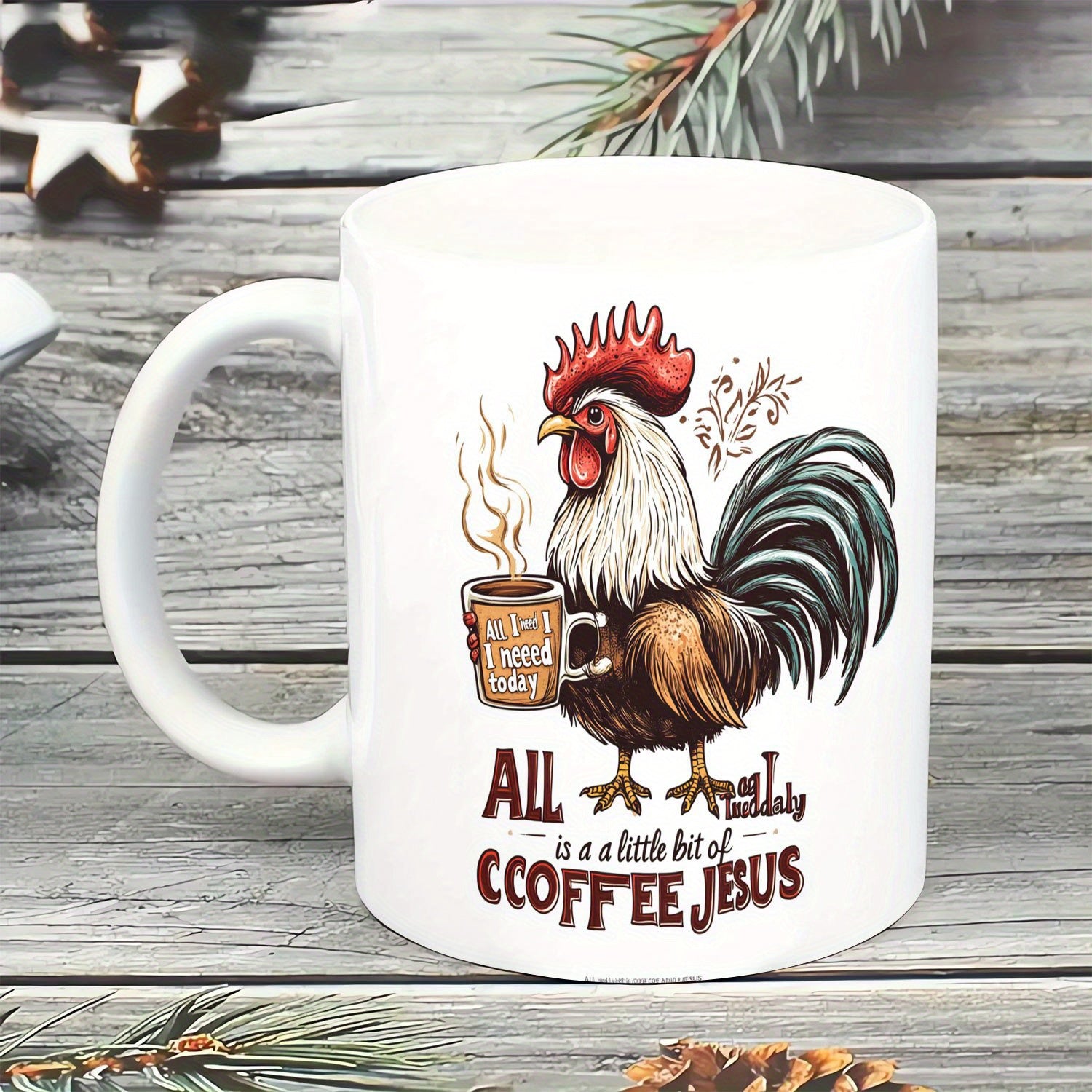 Tailorly White Ceramic 11 oz Mug - All I Really Need Is A Little Bit Of Coffee Jesus Proud Farmhouse Bird Holding Hot Steaming Beverage Mug Rooster