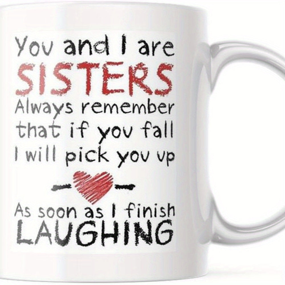 Tailorly White Ceramic 11 oz Mug - You And I Are Sisters Always Remember That If You Fall I Will Pick You Up As Soon As I Finish Laughing Minimalist Red Heart Icon