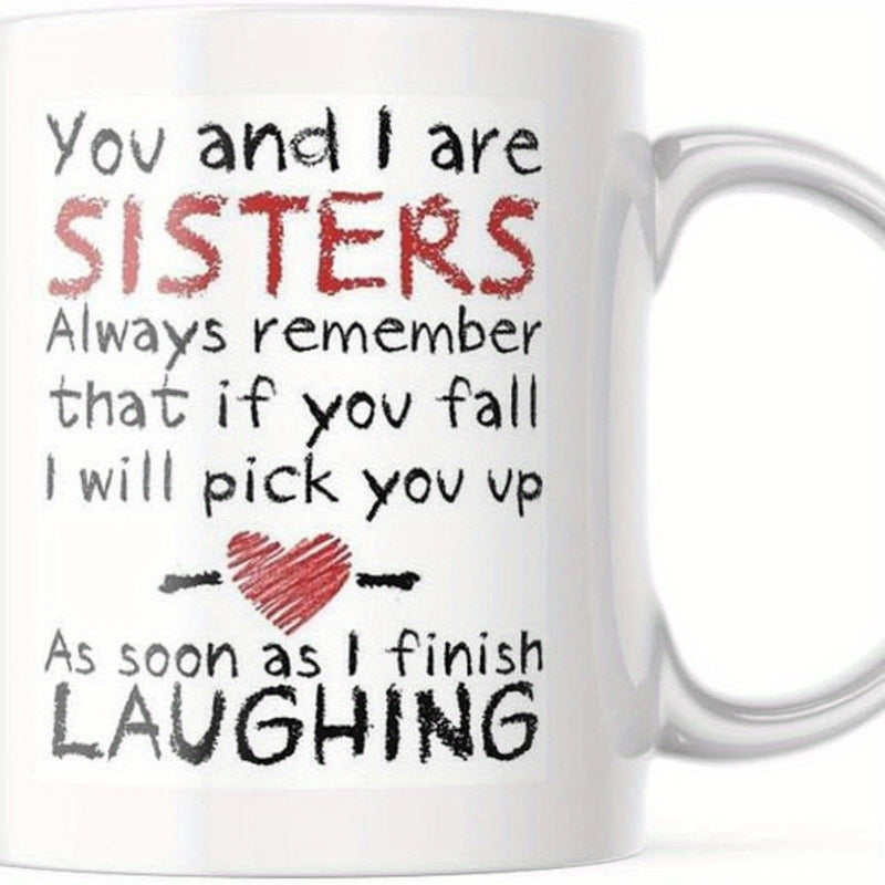 Tailorly White Ceramic 11 oz Mug - You And I Are Sisters Always Remember That If You Fall I Will Pick You Up As Soon As I Finish Laughing Minimalist Red Heart Icon