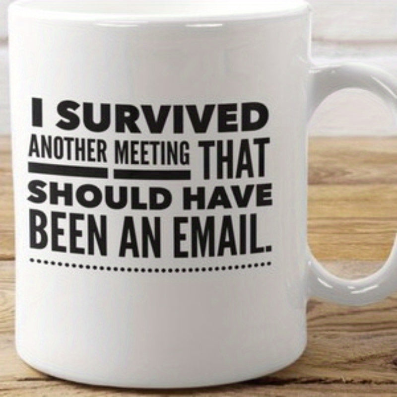 Tailorly White Ceramic 11 oz Mug - I Survived Another Meeting That Should Have Been An Email Bold Black Typographic Slogan On Clean Minimalist Surface With