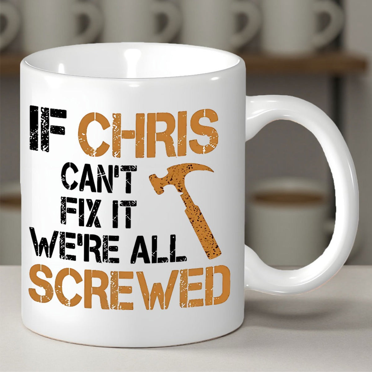 Tailorly White Ceramic 11 oz Mug - If Chris Cant Fix It Were All Screwed Sturdy Handyman Tool Icon With Distressed Industrial Style Textured Vintage Design Hammer