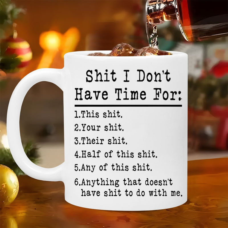 Tailorly White Ceramic 11 oz Mug - Shit I Dont Have Time For Classic White Ceramic Body Featuring Bold Black Typewriter Style Text Design Mug