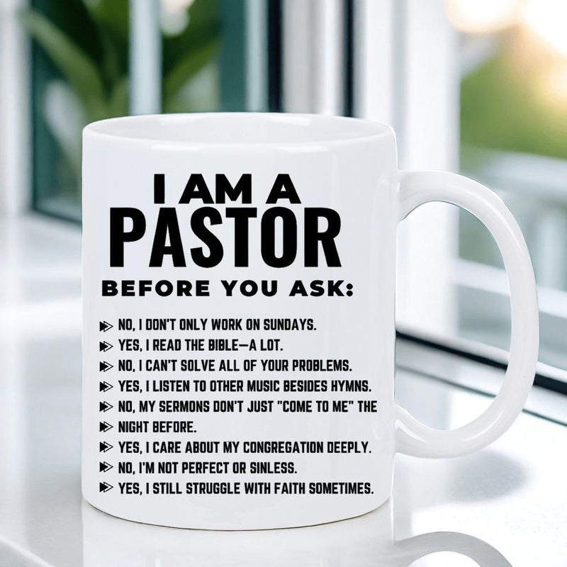 Tailorly White Ceramic 11 oz Mug - I Am A Pastor Before You Ask Simple Bold Minimalist Black Text Layout On