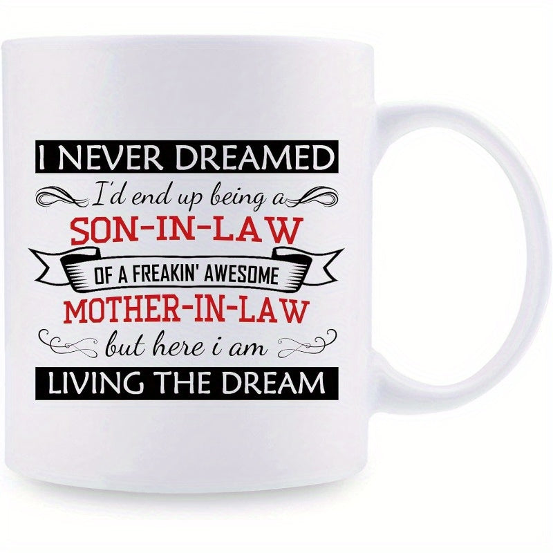 Tailorly White Ceramic 11 oz Mug - I Never Dreamed Id End Up Being A Son In Law Of A Freakin Awesome Mother In Law But Here I Am Living The Dream Decorative Swirls