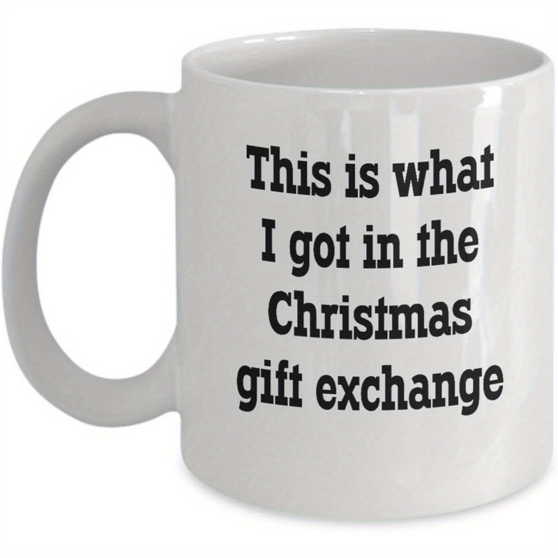 Tailorly White Ceramic 11 oz Mug - This Is What I Got In The Christmas Gift Exchange Minimalist Clean Ceramic Surface With Bold Typography Across Front Mug