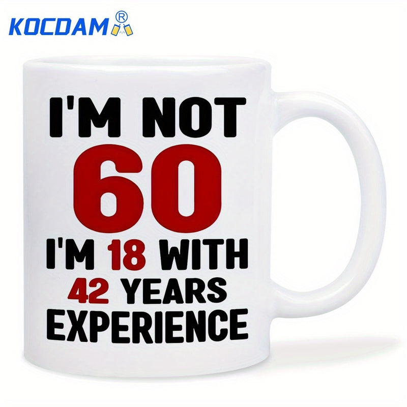 Tailorly White Ceramic 11 oz Mug - Im Not 60 Im 18 With 42 Years Experience Bold Black And Red Typography Printed On Smooth