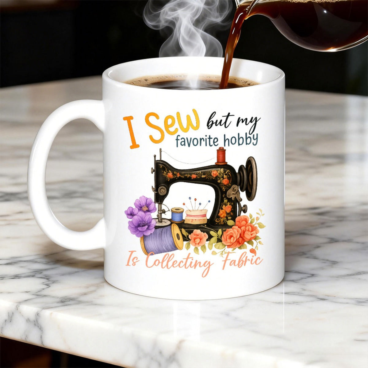 Tailorly White Ceramic 11 oz Mug - I Sew But My Favorite Hobby Is Collecting Fabric Vintage Mechanical Tool Decorated With Beautiful Floral Accents And Spools