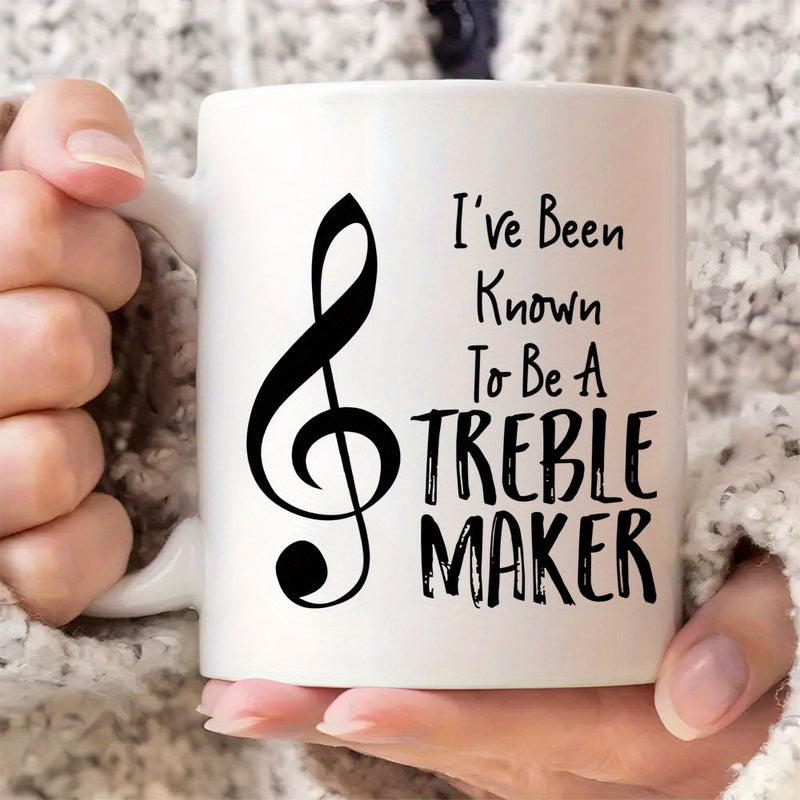 Tailorly White Ceramic 11 oz Mug - Ive Been Known To Be A Treble Maker Elegant Musical Treble Clef Graphic Centered With Bold Black Lines Mug