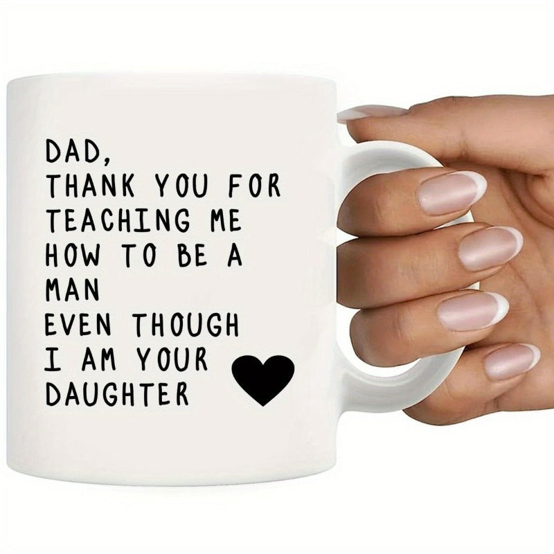 Tailorly White Ceramic 11 oz Mug - Dad Thank You For Teaching Me How To Be A Man Even Though I Am Your Daughter Simple Black Heart Icon Printed On A Smooth Mug