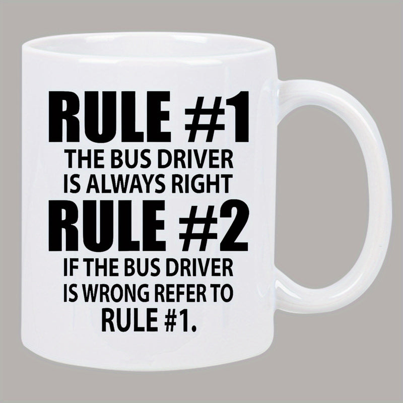 Tailorly White Ceramic 11 oz Mug - Rule 1 The Bus Driver Is Always Right Rule 2 If The Bus Driver Is Wrong Refer To Rule 1 Bold Minimalist Black Lettering On A