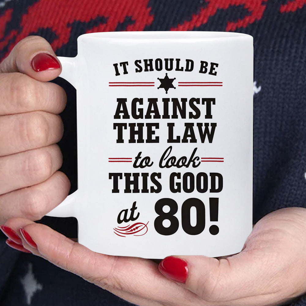 Tailorly White Ceramic 11 oz Mug - It Should Be Against The Law To Look This Good At 80 Bold Vintage Typography With Decorative Horizontal Lines And Minimalist