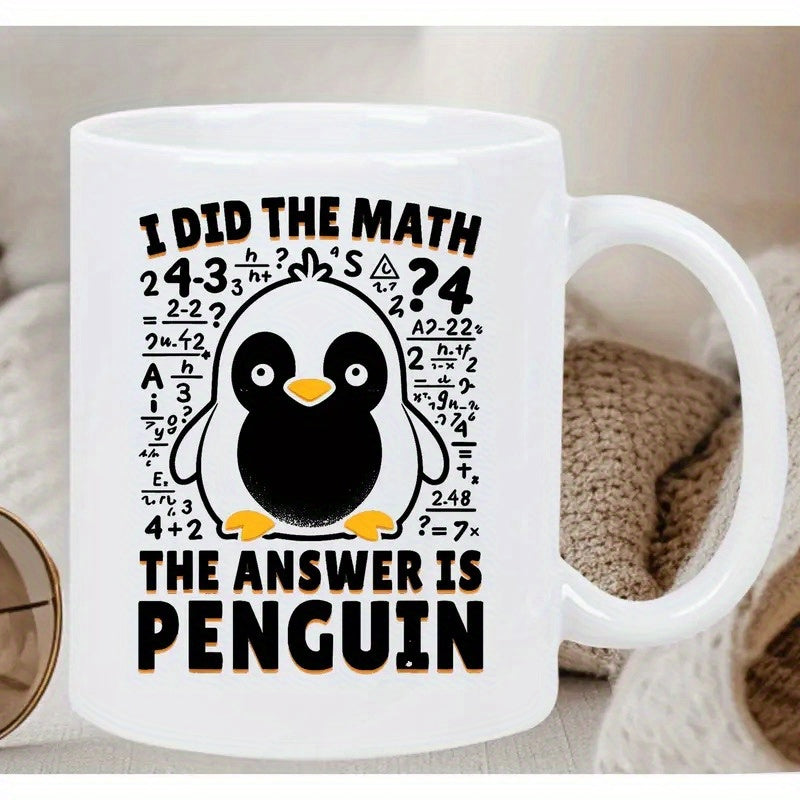 Tailorly White Ceramic 11 oz Mug - I Did The Math The Answer Is Penguin Funny Little Bird Surrounded By Mathematical Formulas And Complex Equations Cute Penguin