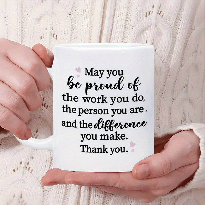 Tailorly White Ceramic 11 oz Mug - May You Be Proud Of The Work You Do The Person You Are And The Difference You Make Thank You Minimalist White Ceramic With