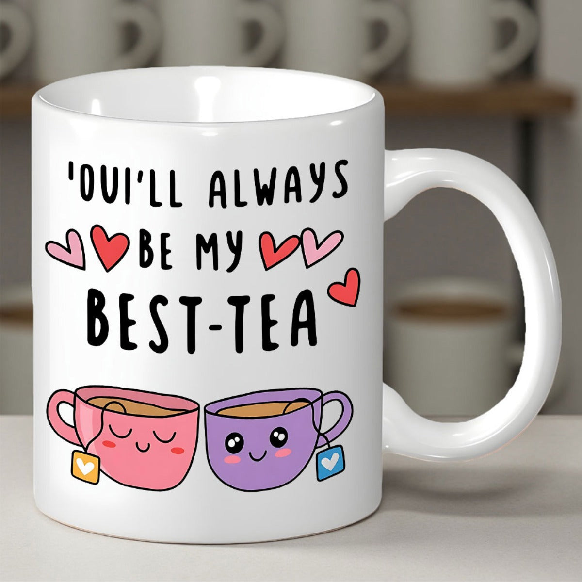 Tailorly White Ceramic 11 oz Mug - Youll Always Be My Best Tea Adorable Smiling Tea Cups With Hanging Tea Bags And Floating Hearts Teacup