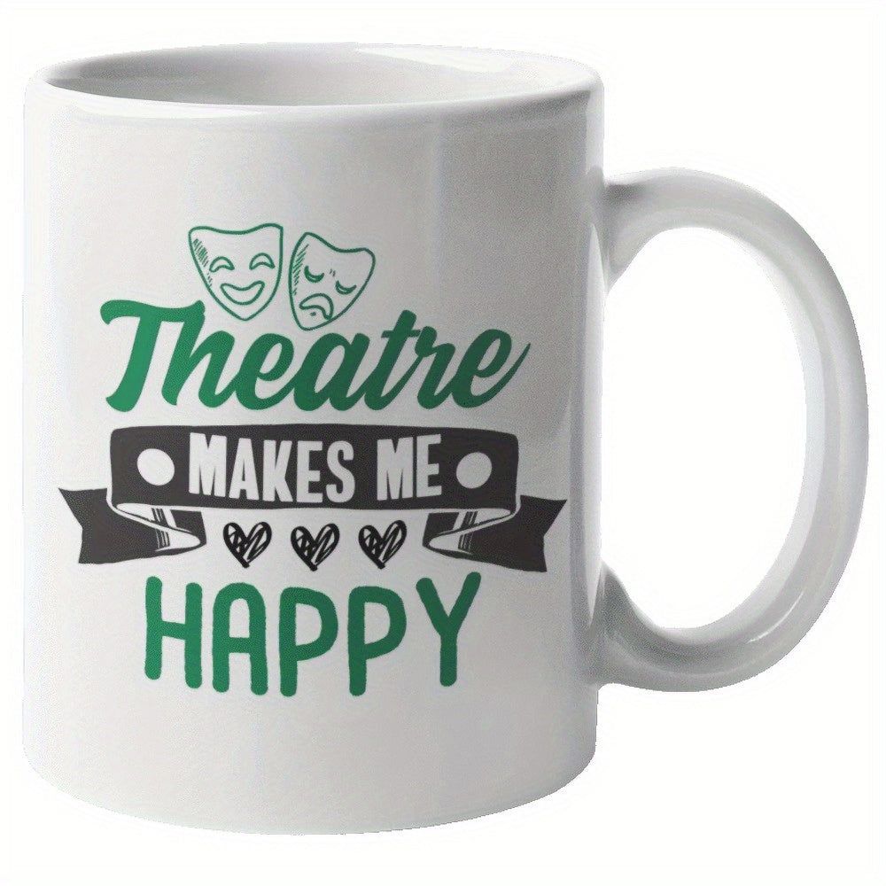 Tailorly White Ceramic 11 oz Mug - Theatre Makes Me Happy Artistic Script With Classic Comedy And Tragedy Drama Masks