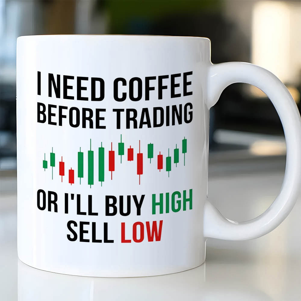 Tailorly White Ceramic 11 oz Mug - I Need Coffee Before Trading Or Ill Buy High Sell Low Minimalist Green And Red Financial Candlestick Chart Mug
