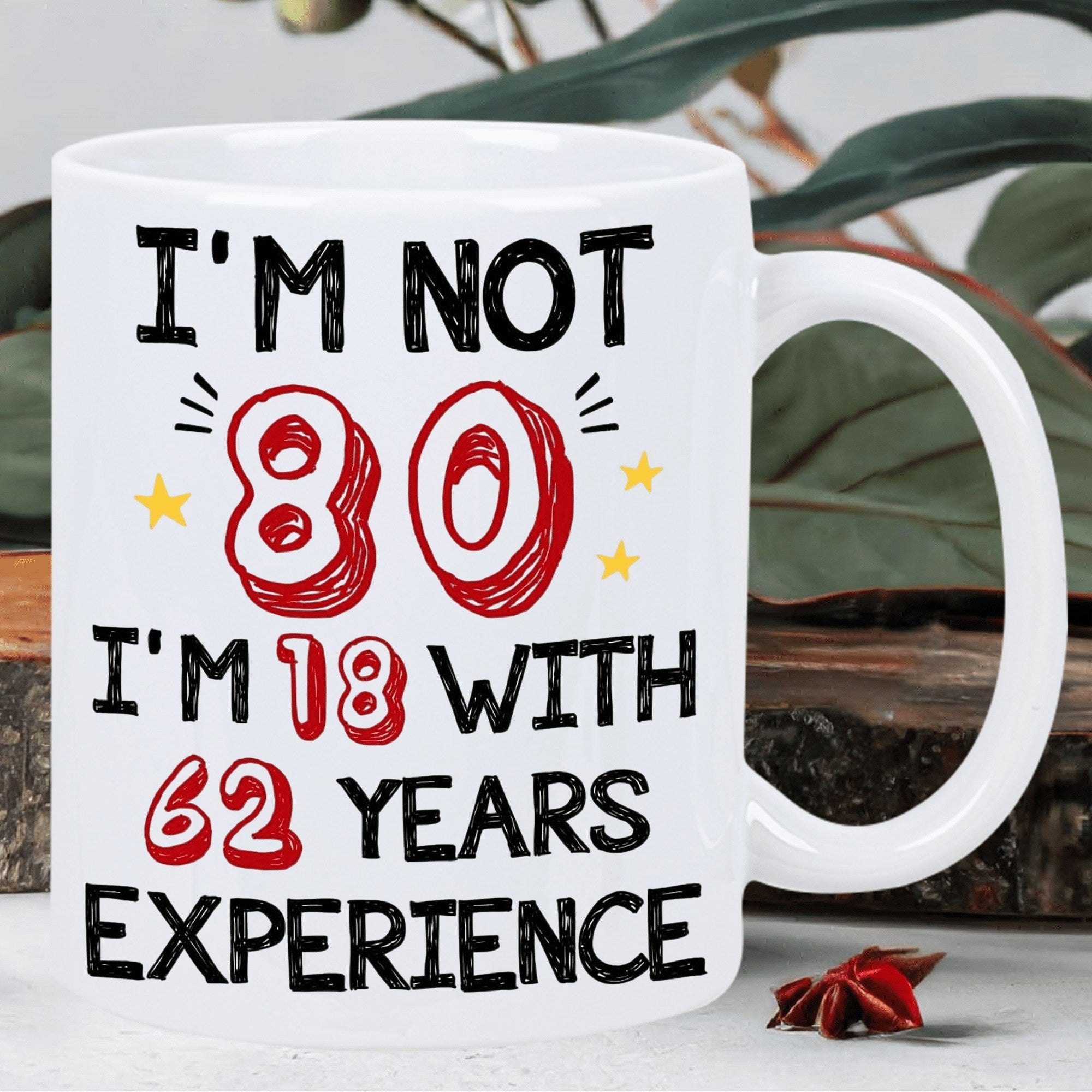 Tailorly White Ceramic 11 oz Mug - Im Not 80 Im 18 With 62 Years Experience Playful Red And Black Stylized Numbers Surrounded By Bright Tiny Golden Mug