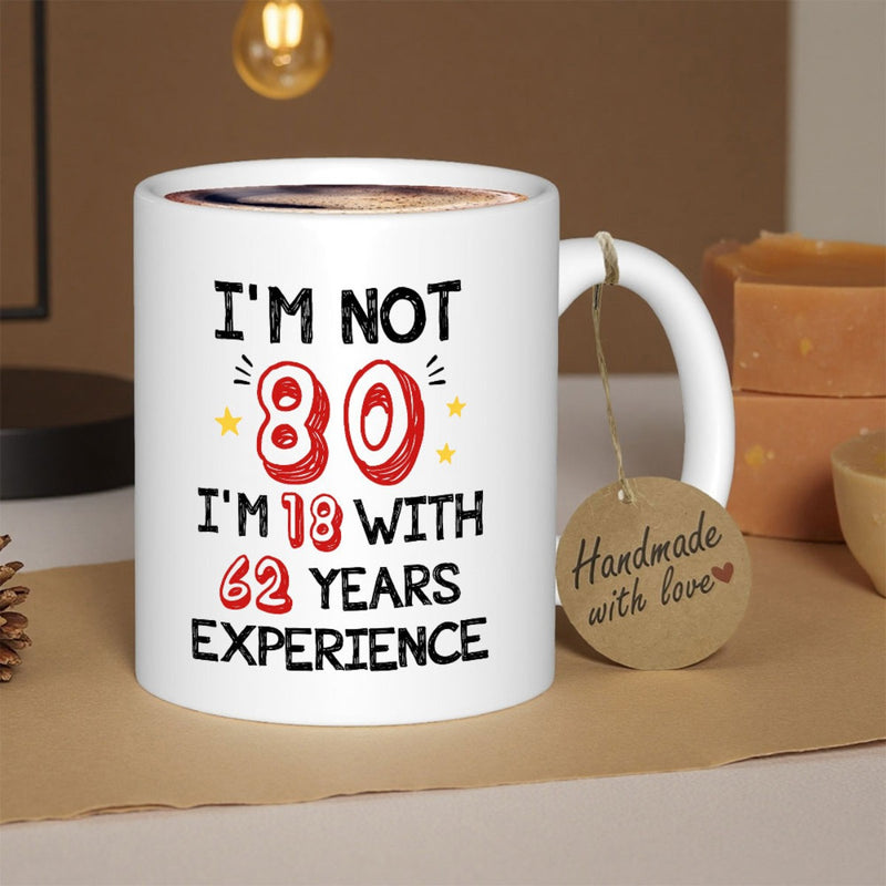 Tailorly White Ceramic 11 oz Mug - Im Not 80 Im 18 With 62 Years Experience Minimalist With Playful Hand Drawn Typography And Stars Mug