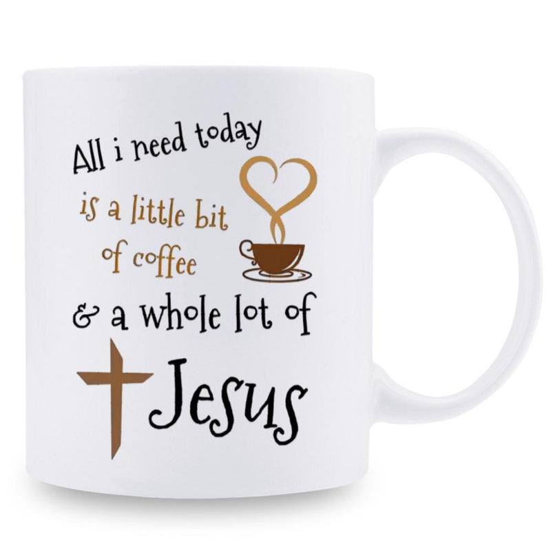 Tailorly White Ceramic 11 oz Mug - All I Need Today Is A Little Bit Of Coffee And A Whole Lot Of Jesus Decorative Religious Pattern With Coffee Steam Heart And