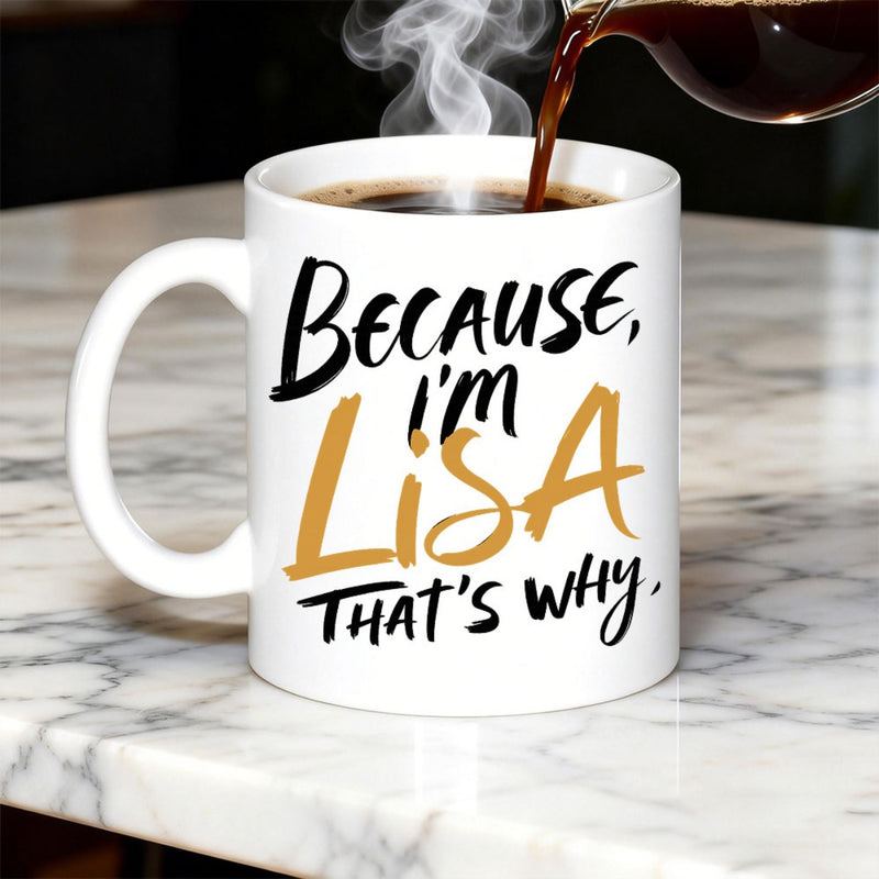 Tailorly White Ceramic 11 oz Mug - Because I M Lisa That S Why Artistic Hand Drawn Brush Script On A Minimalist