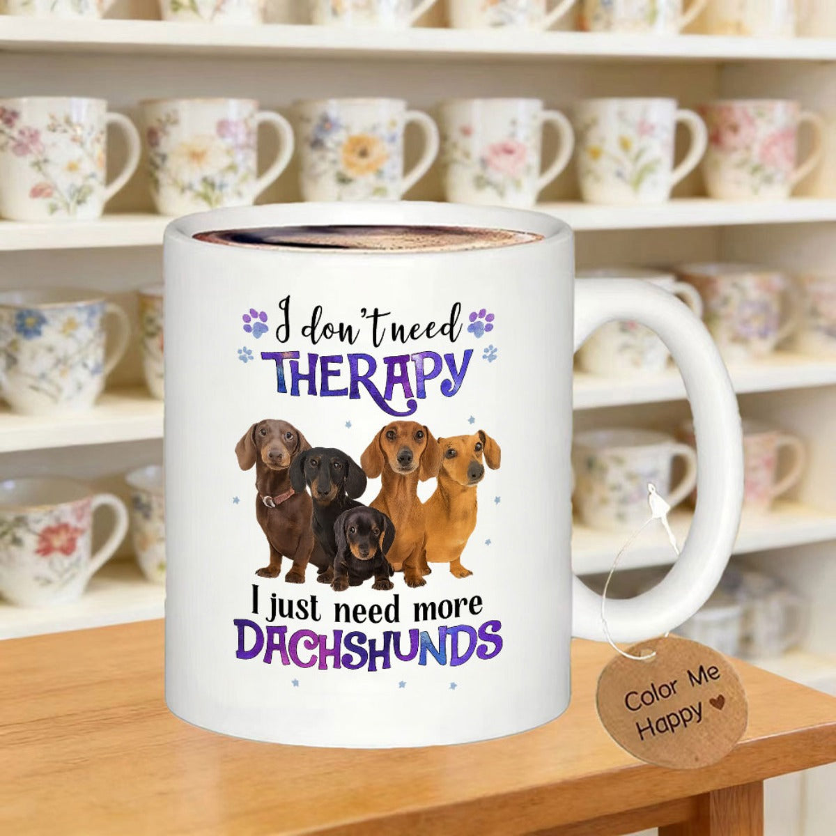 Tailorly White Ceramic 11 oz Mug - I Don't Need Therapy I Just Need More Dachshunds Group Of Adorable Multi Colored Small Puppies Sitting Together Dachshund