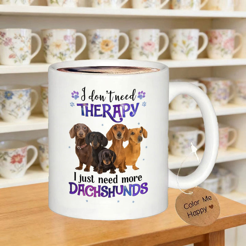 Tailorly White Ceramic 11 oz Mug - I Don't Need Therapy I Just Need More Dachshunds Group Of Adorable Multi Colored Small Puppies Sitting Together Dachshund