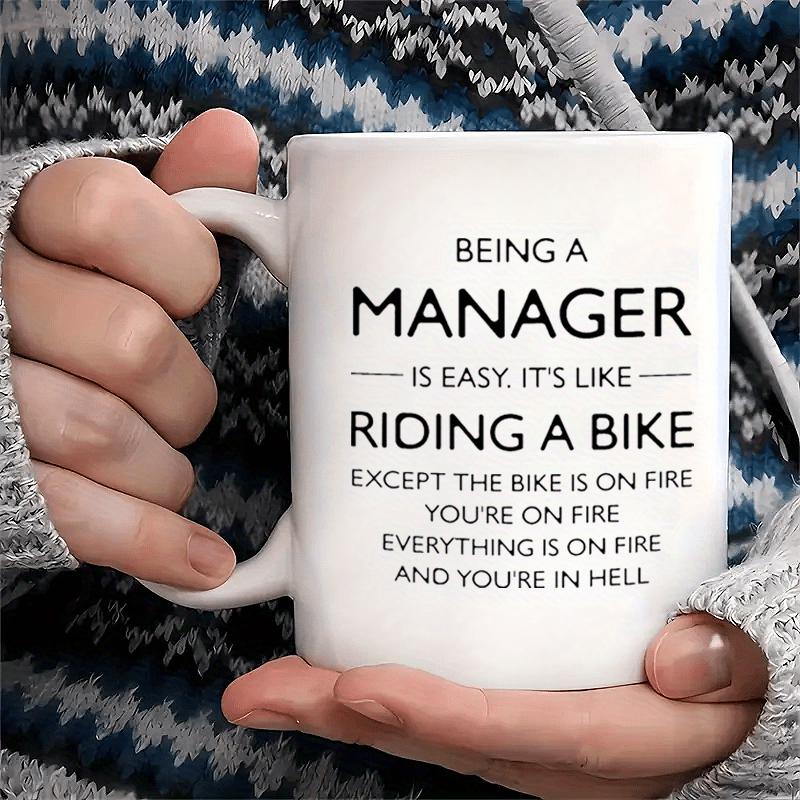 Tailorly White Ceramic 11 oz Mug - Being A Manager Is Easy It Is Like Riding A Bike Except Everything Is On Fire And You Are In Hell Minimalist Bold Black