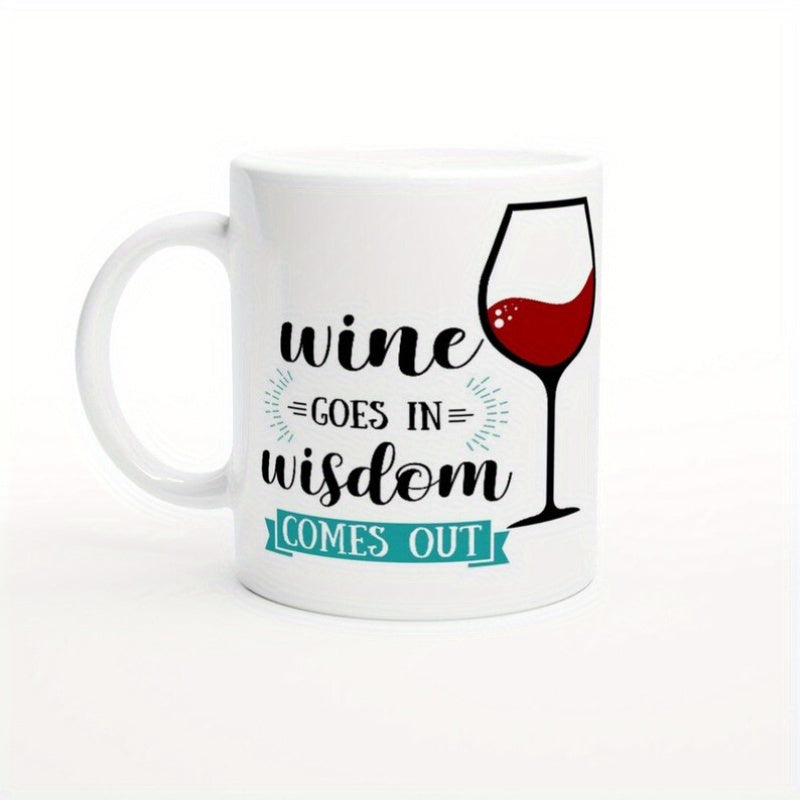 Tailorly White Ceramic 11 oz Mug - Wine Goes In Wisdom Comes Out Elegant Tall Stemmed Vessel Filled With Vibrant Crimson Red Glass